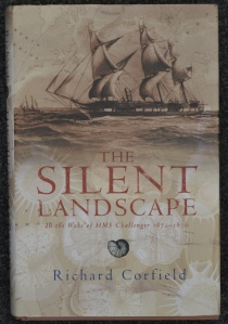 The Silent Landscape In the Wake of HMS Challenger 1872-1876 by Richard Corfield